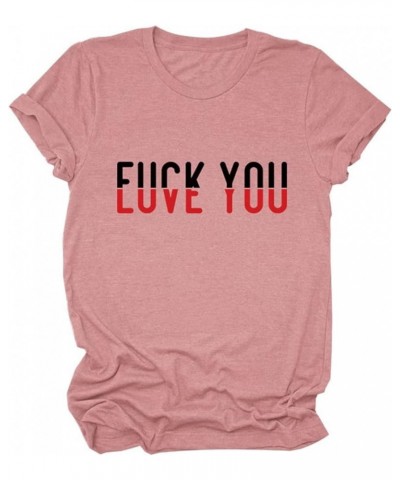 Women Shirts Casual Fuck Or Love You Funny Saying Printed T-Shirt Trendy Summer Short Sleeve Graphic Tee Tops Rose Gold $11.6...