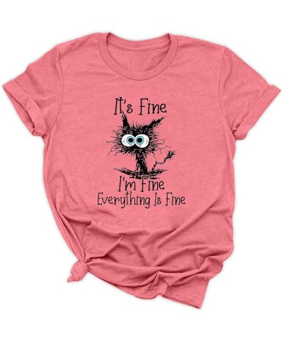 It's Fine I'm Fine Everything is Fine Funny Cat Printed T-Shirt for Women Short Sleeve Graphic Womens Tee Tops Pink $10.56 T-...