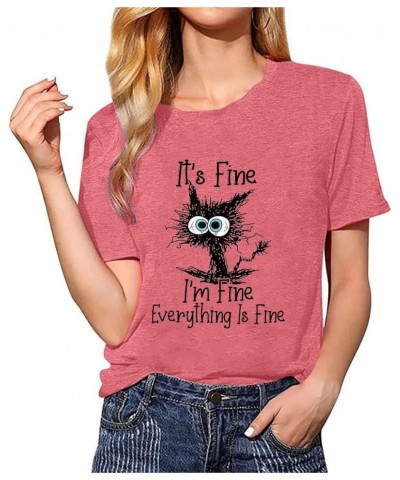 It's Fine I'm Fine Everything is Fine Funny Cat Printed T-Shirt for Women Short Sleeve Graphic Womens Tee Tops Pink $10.56 T-...