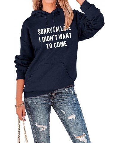 Hoodie for Women Trendy Sorry I Didn't Want To Come Funny Letter Print Sweatshirt Casual Drawstring Pullover Top 04-navy Blue...